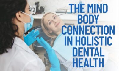 The Mind Body Connection In Holistic Dental Health
