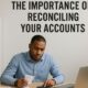 The Importance Of Reconciling Your Accounts Regularly