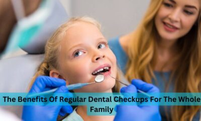The Benefits Of Regular Dental Checkups For The Whole Family