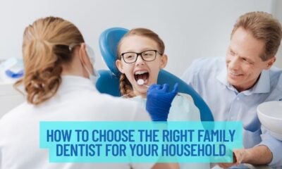 How To Choose The Right Family Dentist For Your Household