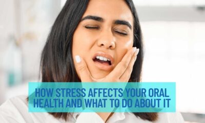 How Stress Affects Your Oral Health And What To Do About It