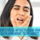How Stress Affects Your Oral Health And What To Do About It