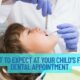 What To Expect At Your Child’s First Dental Appointment