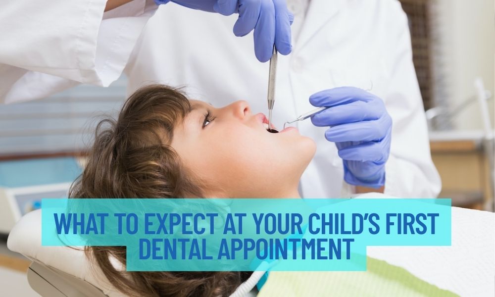 What To Expect At Your Child’s First Dental Appointment