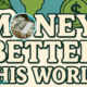money betterthisworld
