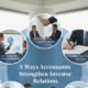 5 Ways Accountants Strengthen Investor Relations