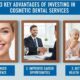 3 Key Advantages Of Investing In Cosmetic Dental Services