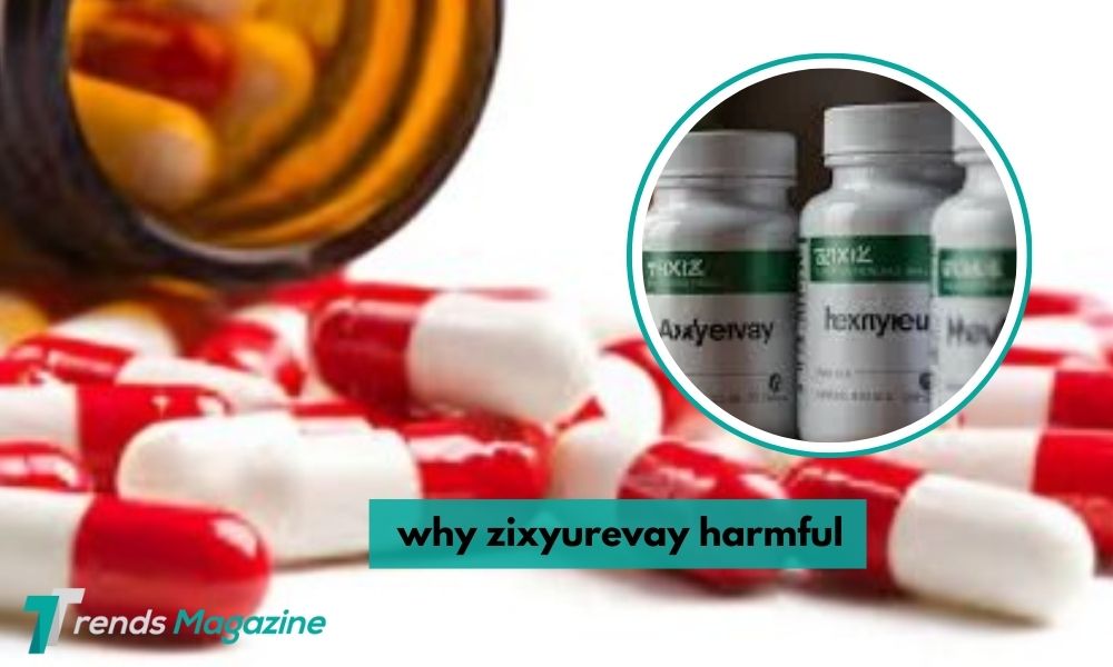 why zixyurevay harmful