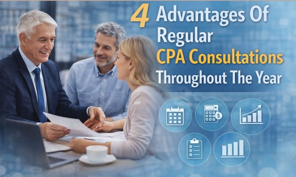 4 Advantages Of Regular Cpa Consultations Throughout The Year