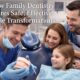 How Family Dentistry Ensures Safe, Effective Smile Transformations